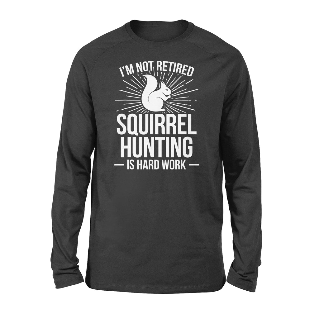 Squirrel Hunting Season Retired Funny Hunter Long sleeve