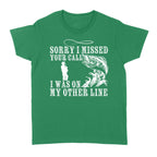 Funny fishing shirts Sorry I missed your call, I was on my other line 's T-shirt, fishing gifts for fisherman