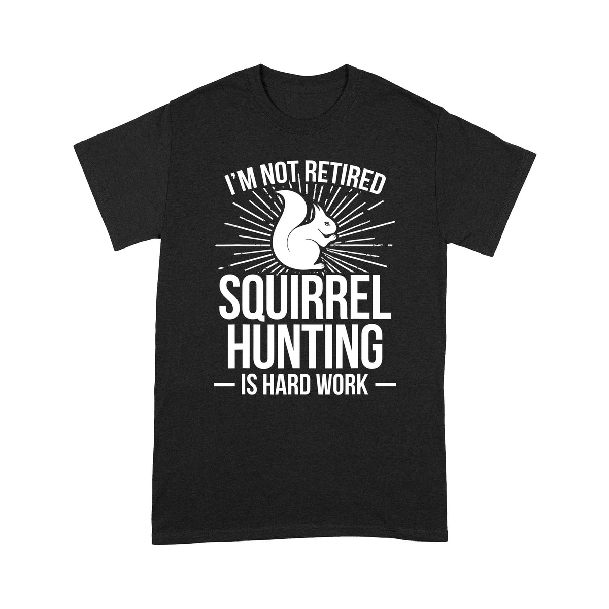 Squirrel Hunting Season Retired Funny Hunter T-Shirt