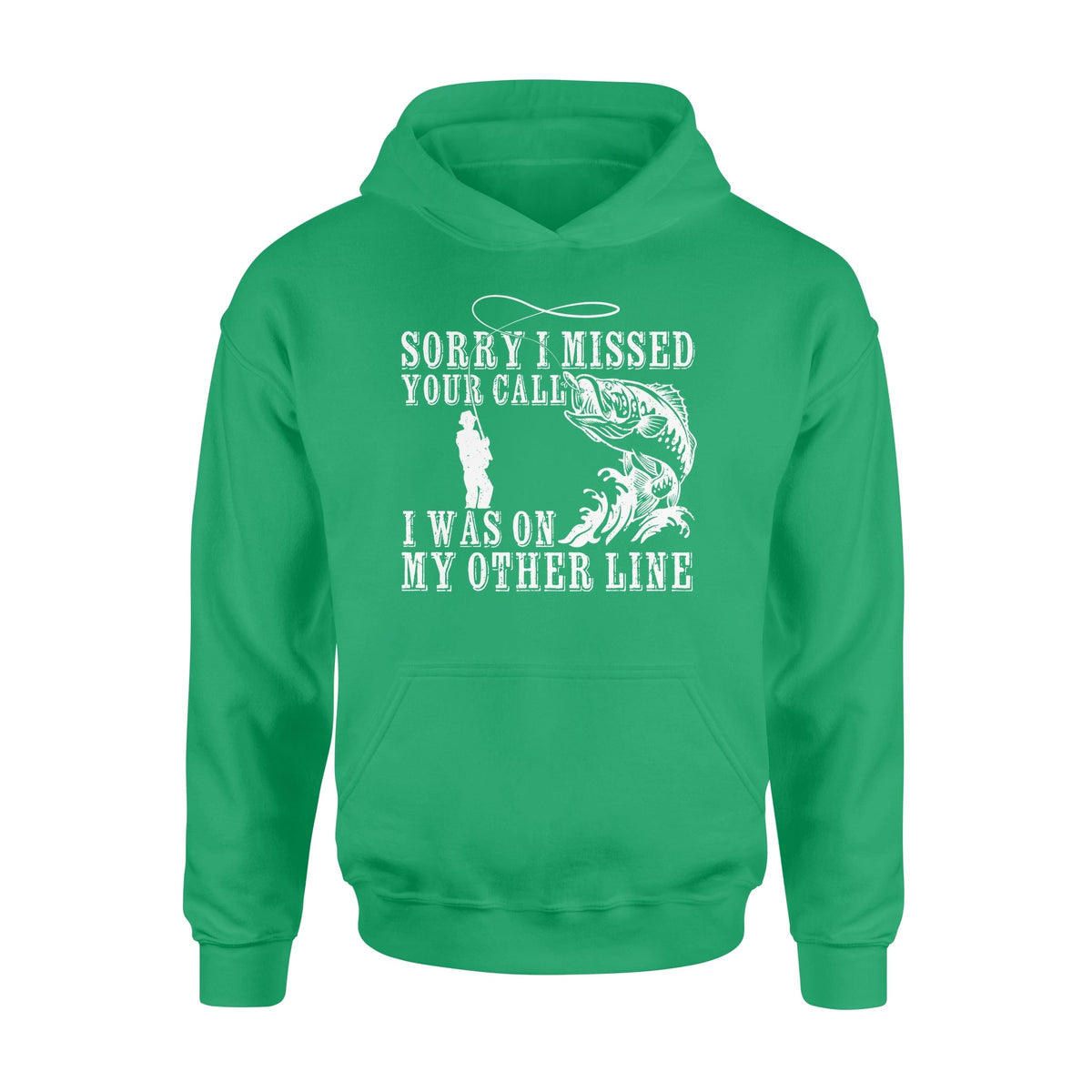 Funny fishing shirts Sorry I missed your call, I was on my other line Hoodie, fishing gifts for fisherman