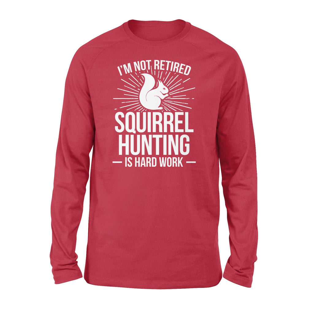Squirrel Hunting Season Retired Funny Hunter Long sleeve