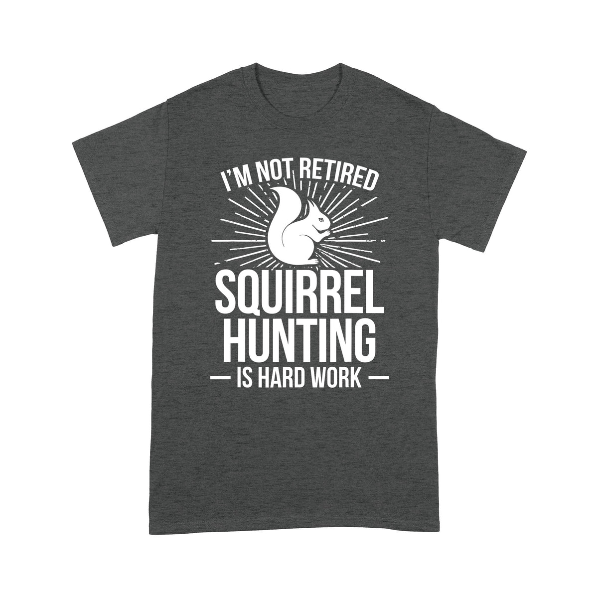 Squirrel Hunting Season Retired Funny Hunter T-Shirt