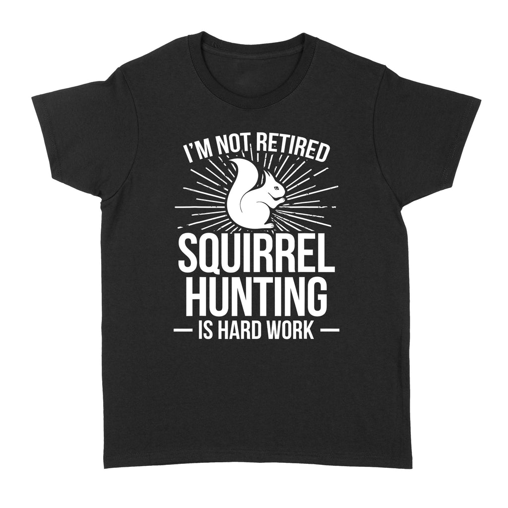 Squirrel Hunting Season Retired Funny Hunter T-Shirt
