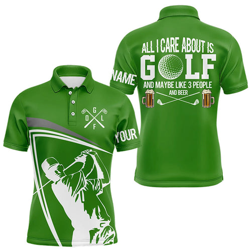 Funny Green golf polo shirt custom All I care about is golf and maybe 3 people & beer golf shirt