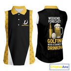 Funny Golf beer Sleeveless Polo shirt custom Weekend forecast golfing with a chance of drinking