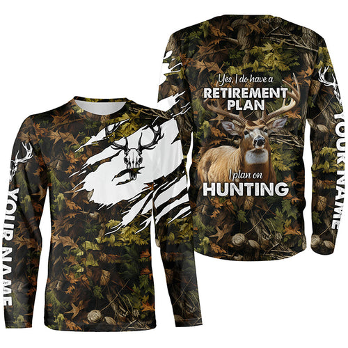"Yes I Do Have A Retirement Plan I Plan On Hunting" Deer Hunting camouflage Custom Hunting Shirts