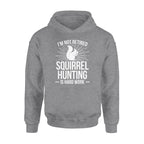 Squirrel Hunting Season Retired Funny Hunter Hoodie
