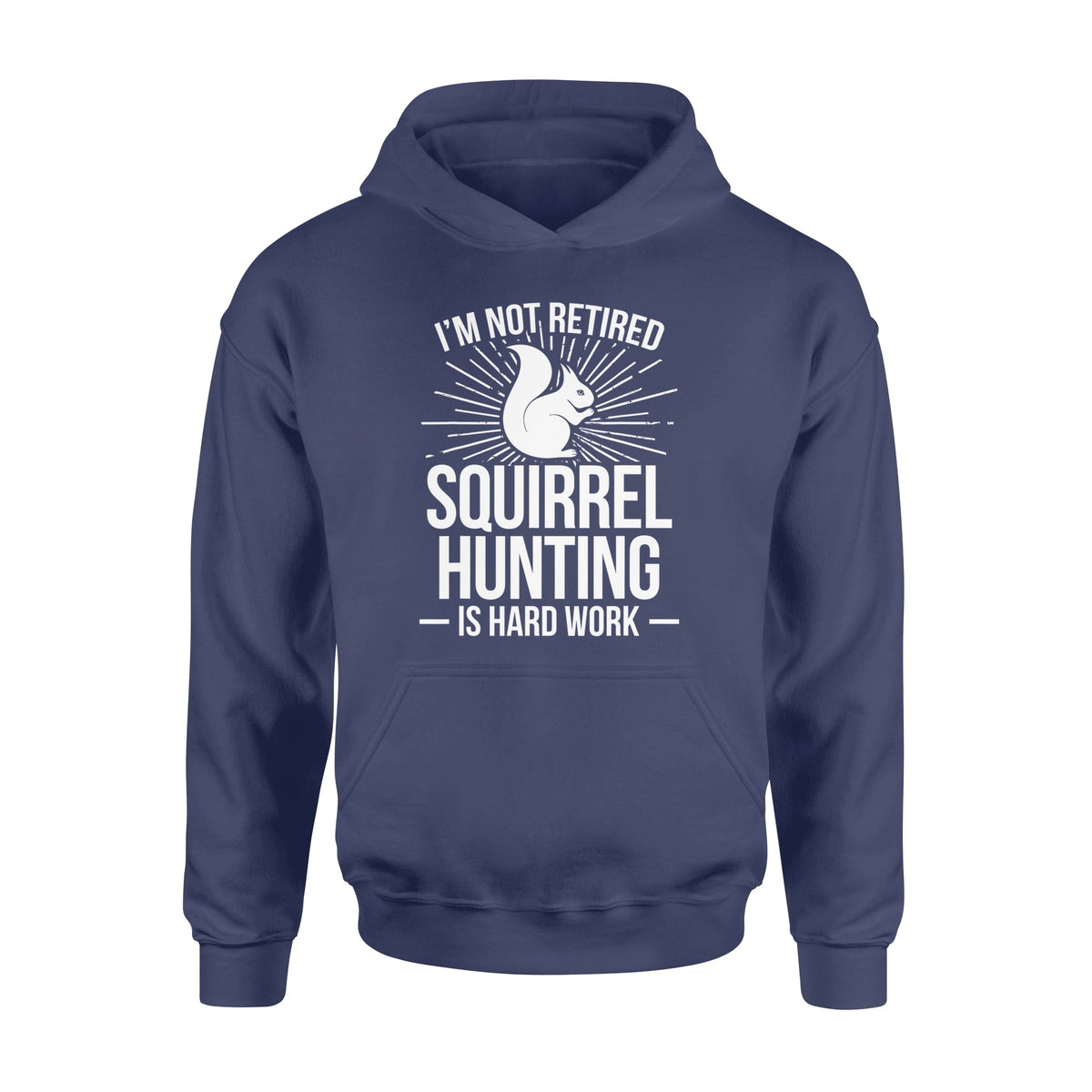 Squirrel Hunting Season Retired Funny Hunter Hoodie