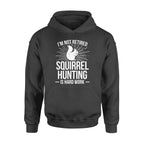 Squirrel Hunting Season Retired Funny Hunter Hoodie