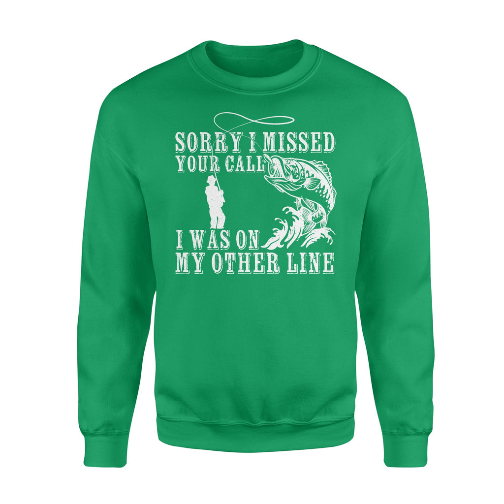 Funny fishing shirts Sorry I missed your call, I was on my other line Crew Neck Sweatshirt, fishing gifts for fisherman
