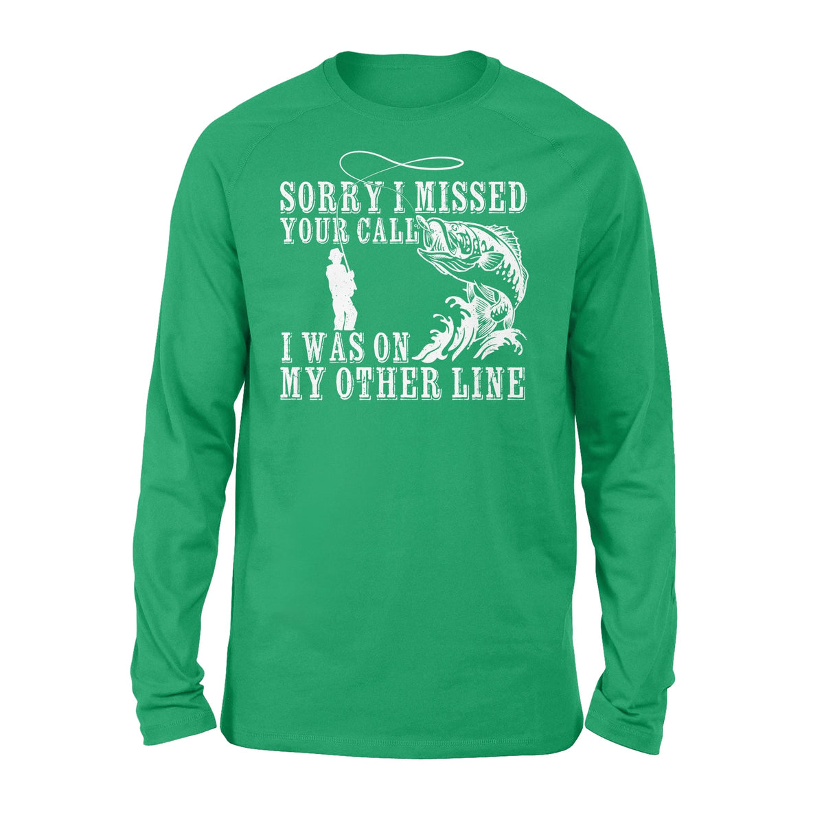 Funny fishing shirts Sorry I missed your call, I was on my other line Long Sleeve, fishing gifts for fisherman
