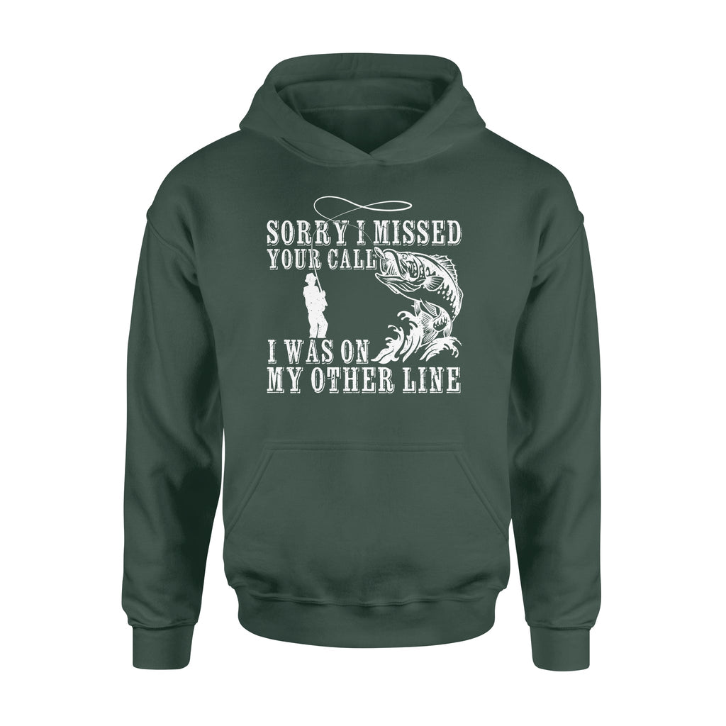 Funny fishing shirts Sorry I missed your call, I was on my other line Hoodie, fishing gifts for fisherman