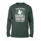 Squirrel Hunting Season Retired Funny Hunter Long sleeve