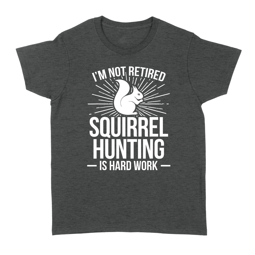 Squirrel Hunting Season Retired Funny Hunter T-Shirt