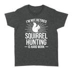 Squirrel Hunting Season Retired Funny Hunter T-Shirt
