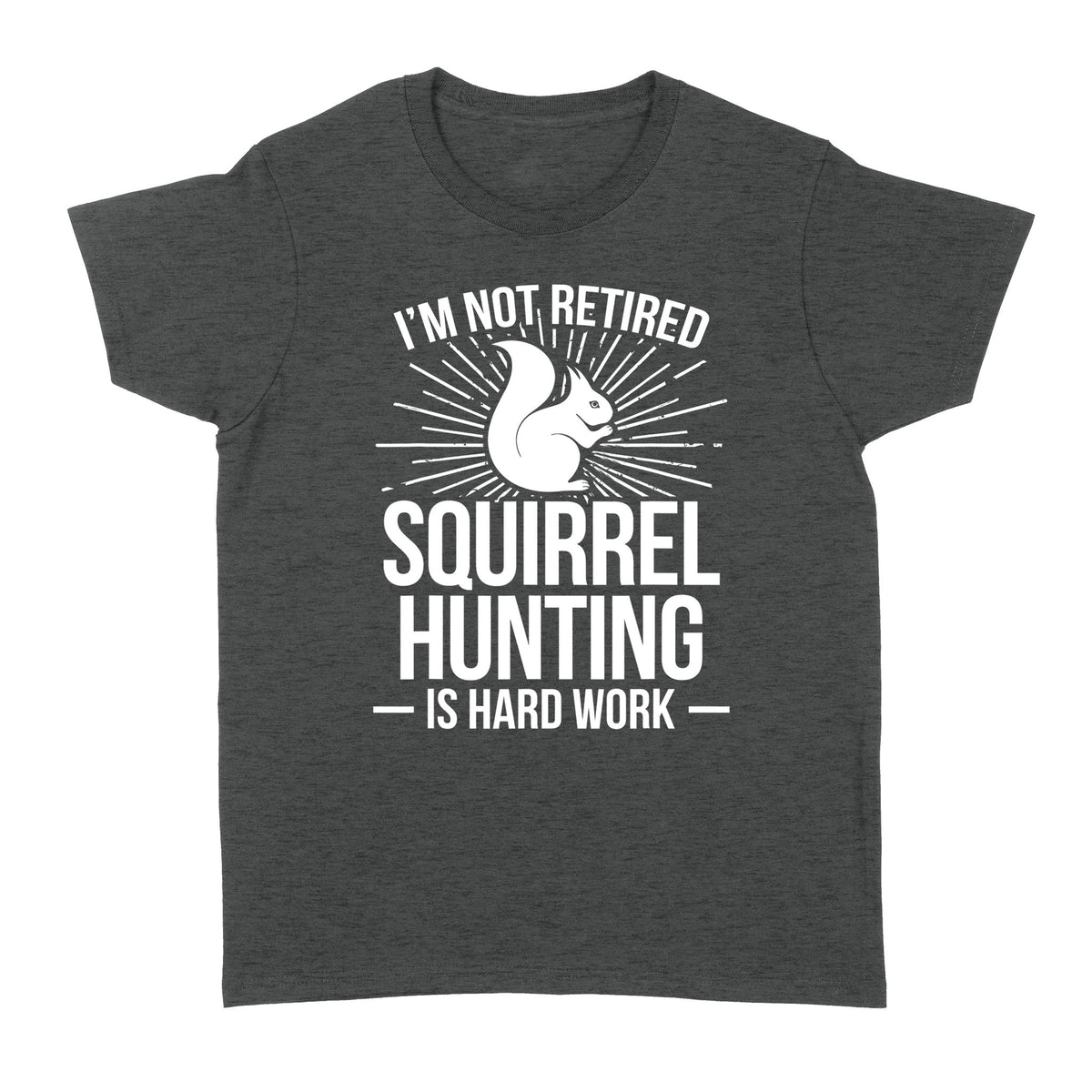 Squirrel Hunting Season Retired Funny Hunter T-Shirt