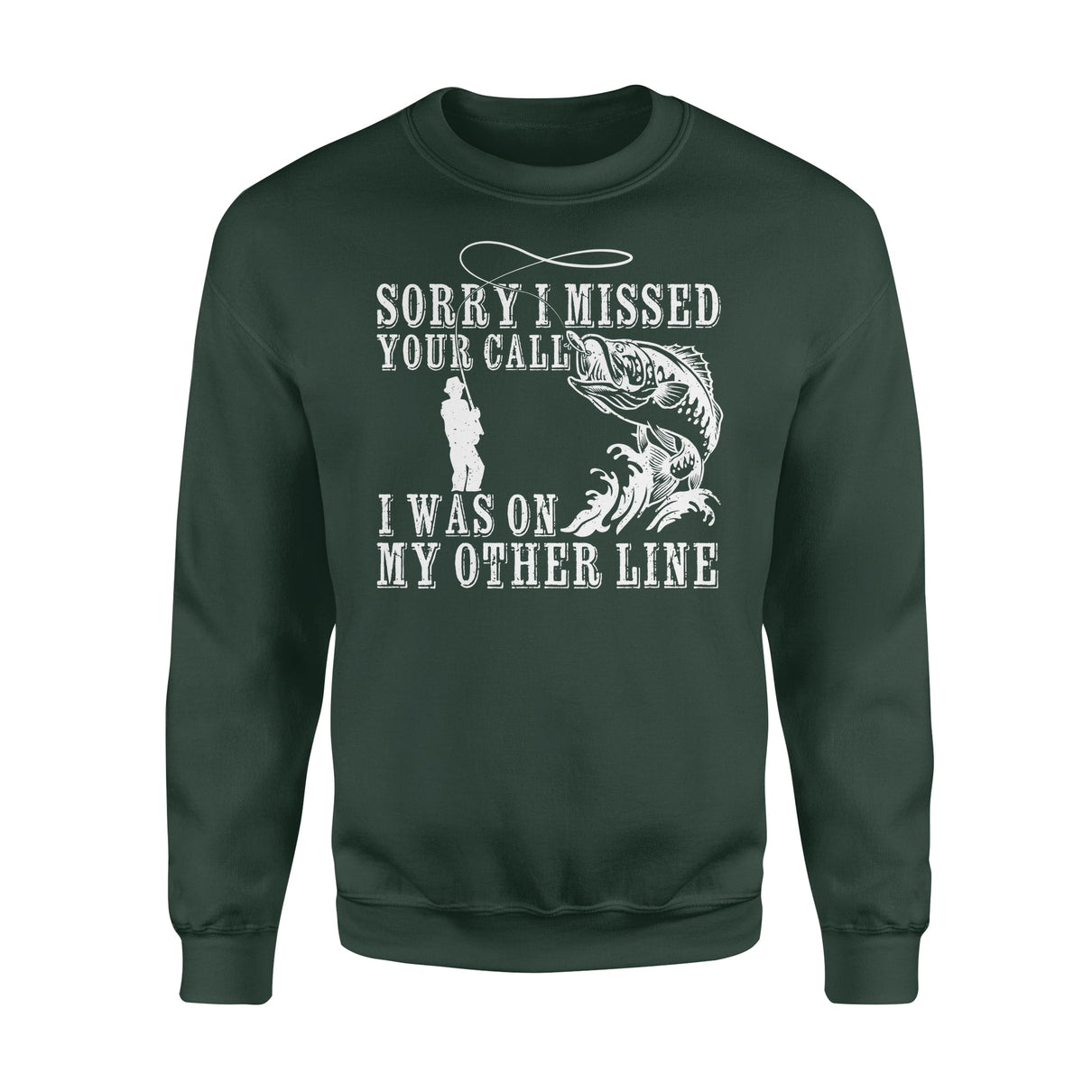 Funny fishing shirts Sorry I missed your call, I was on my other line Crew Neck Sweatshirt, fishing gifts for fisherman