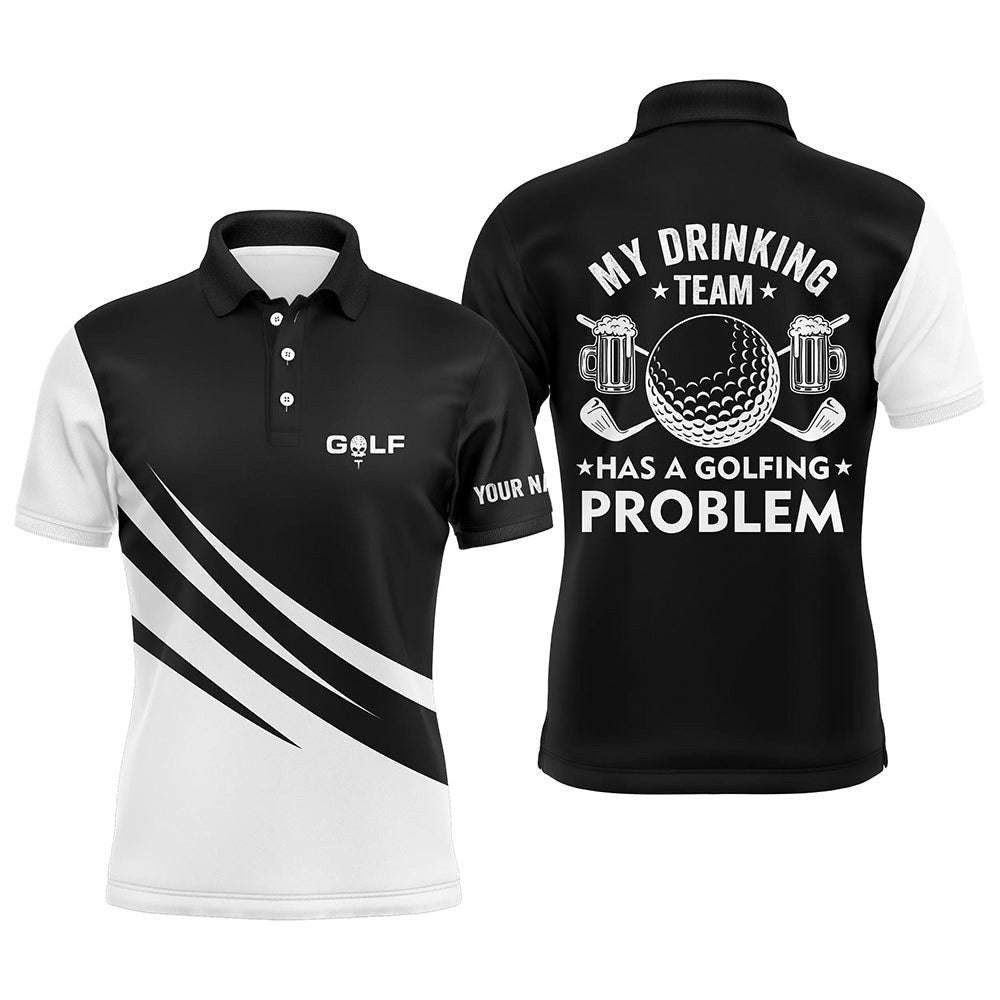 Black White Men's Golf Polos Shirts Custom My Drinking Team Has A Golfing Problem, Golf Beer Team Shirt, Golf Polo Shirt, Golf Shirts