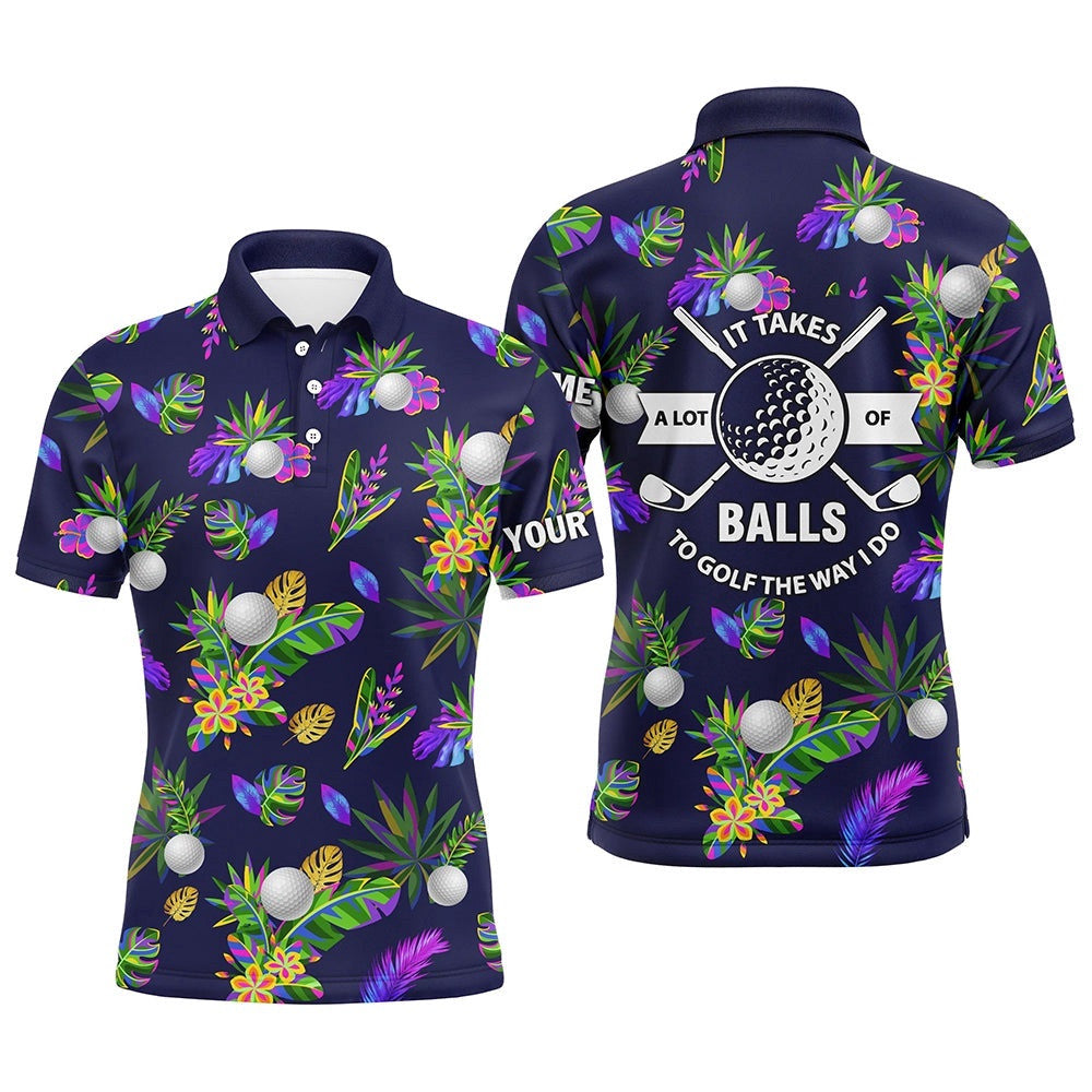 It Takes A Lot Of Balls To Golf The Way I Do Custom Tropical Golf Shirts For Men, Golf Polo Shirt, Golf Shirts