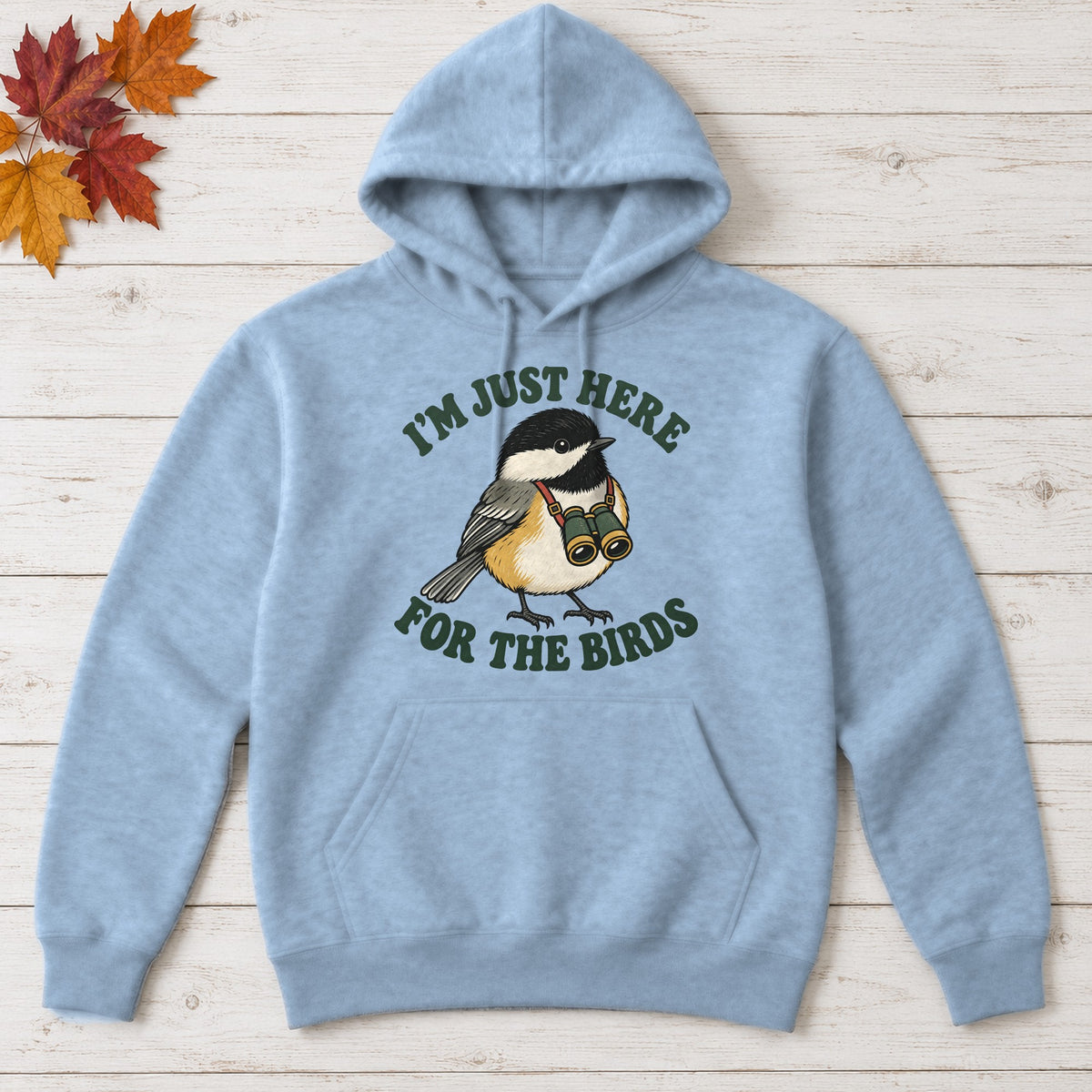 I'm Just Here for the Birds Hoodie – Light Blue