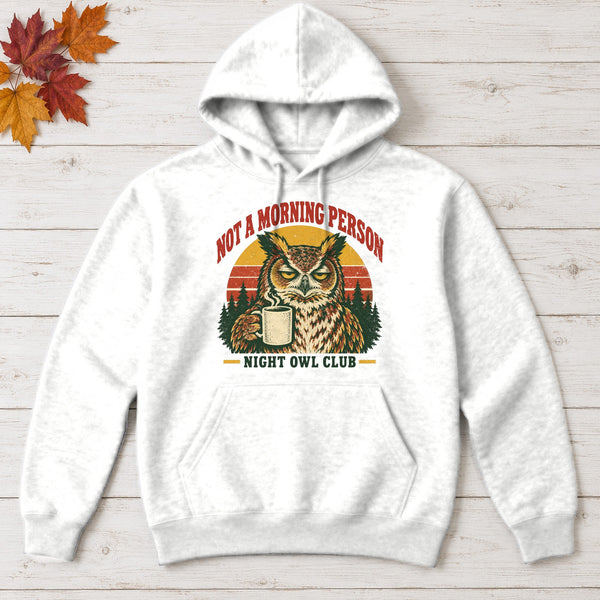 Not a Morning Person — Night Owl Club Hoodie – White