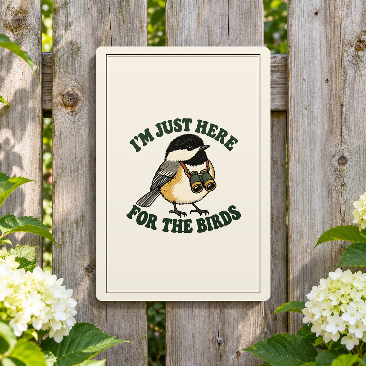 I'm Just Here for the Birds Metal Sign