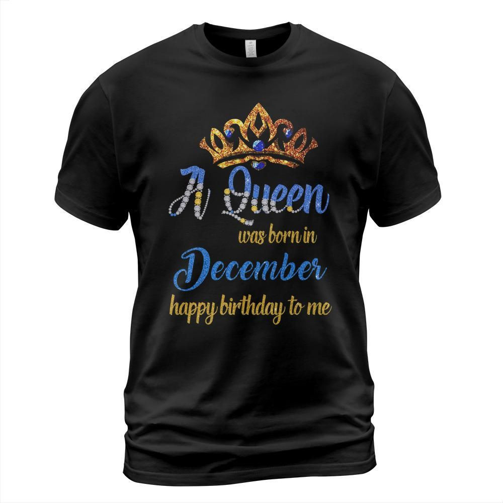 A queen was born in december happy birthday to me shirt