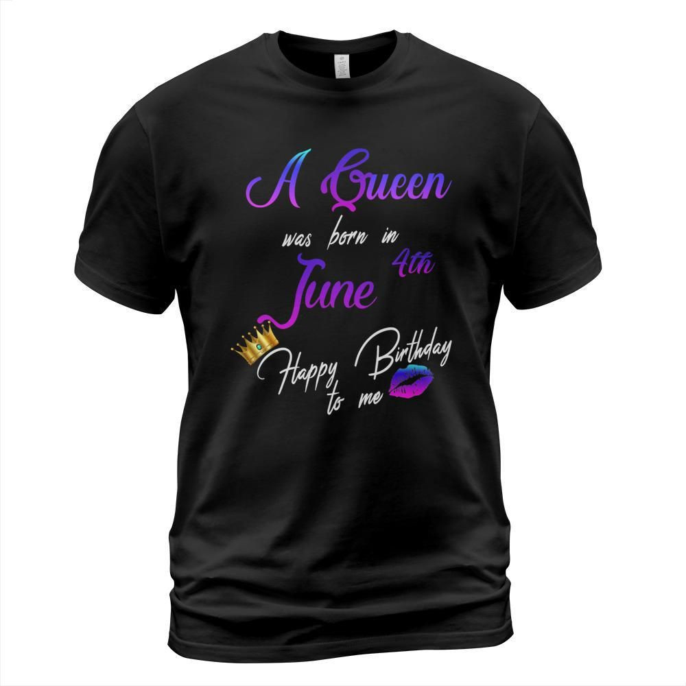 A queen was born on 4th june happy birthday to me shirt