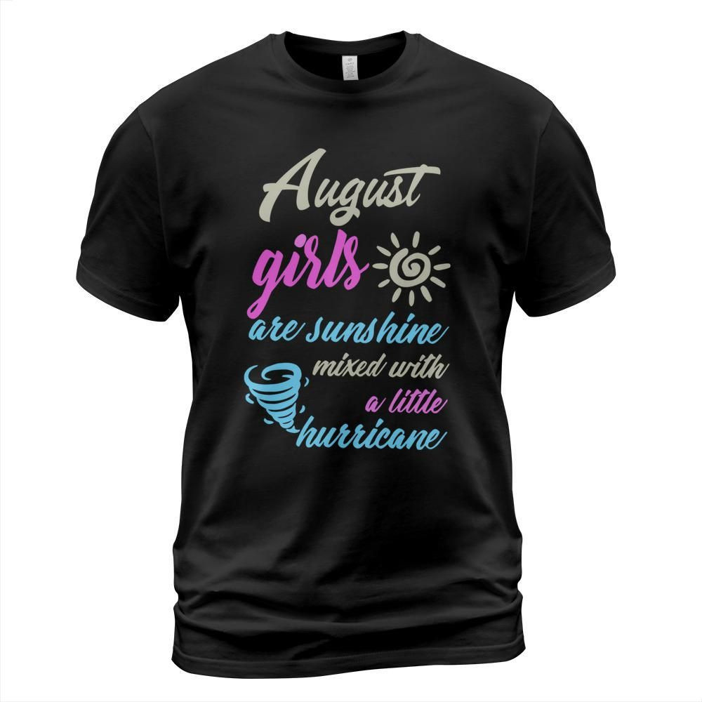 August girls are sunshine mixed with a little hurricane shirt