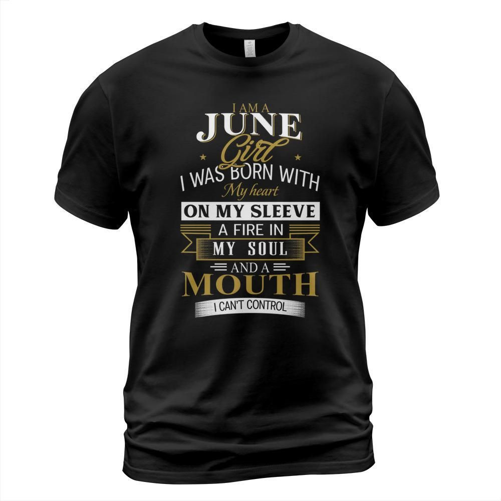 I am a june girl I was born with my heart on my sleeve shirt