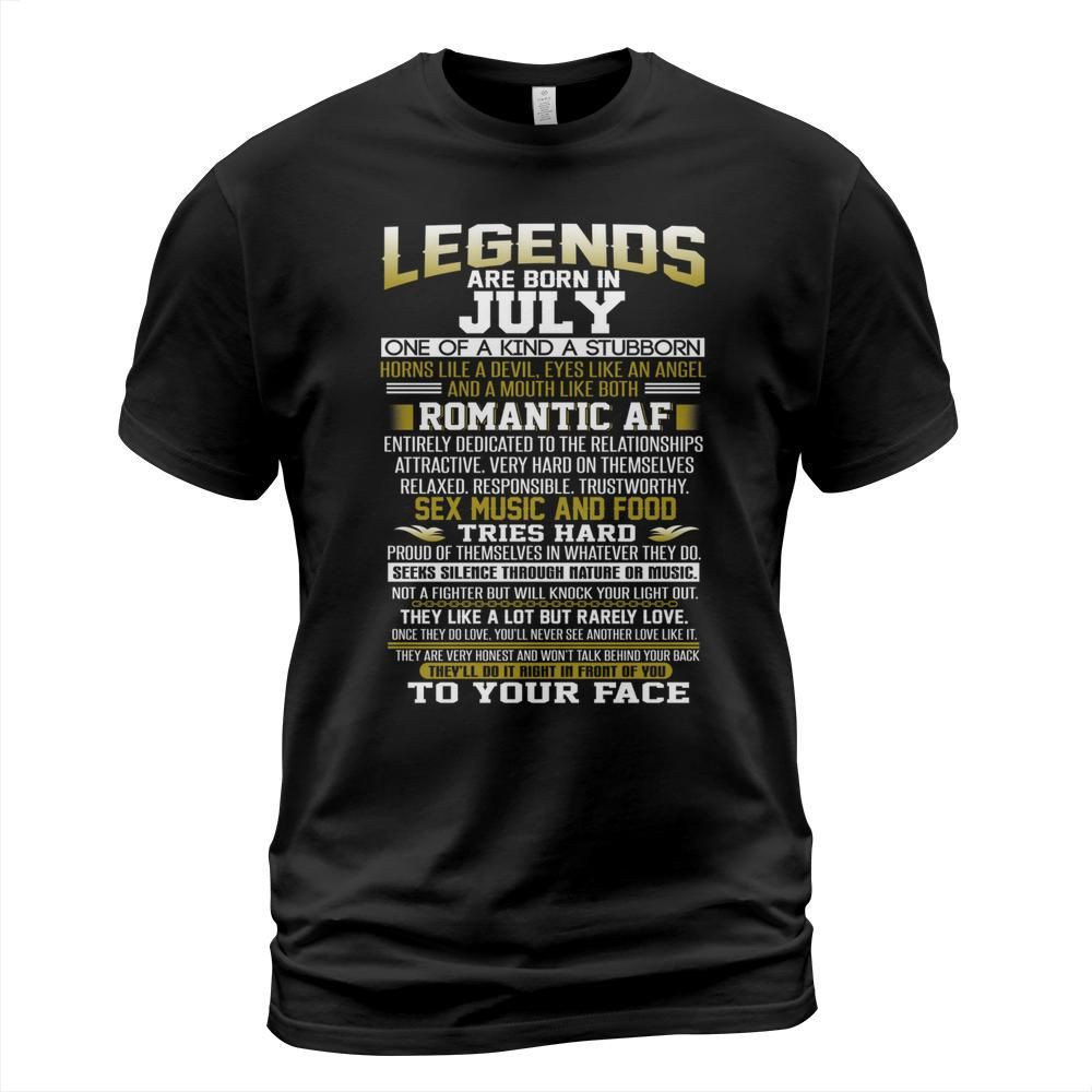 Legends are born in july one of a kind a stubborn shirt