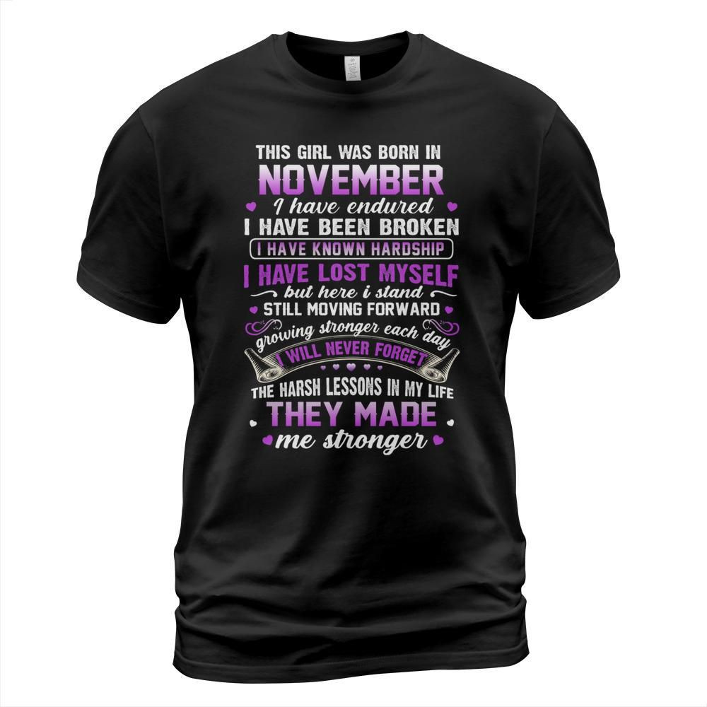 This girl was born in november the harsh lessons in my life they made me stronger shirt